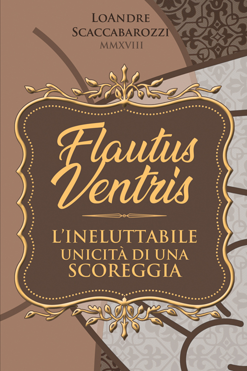 Flautus ventris. L´unicità irripetibile di una scoreggia